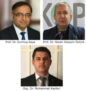 Prof. Dr. Durmuş Kaya, Prof. Dr. Hasan Hüseyin Öztürk, Doç. Dr. Muhammet Kayfeci